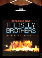 The Isley Brothers T Shirt; The Isley Brothers Go For Your Gun Tee