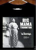 Big Mama Thornton T shirt; Big Mama Thornton La Europe Tee Shirt